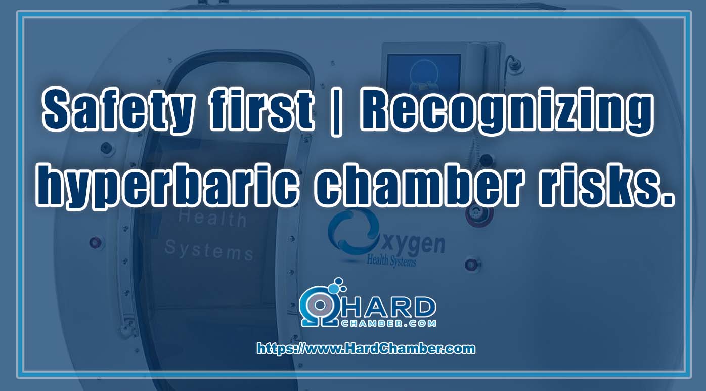 Safety first | Recognizing hyperbaric chamber risks.